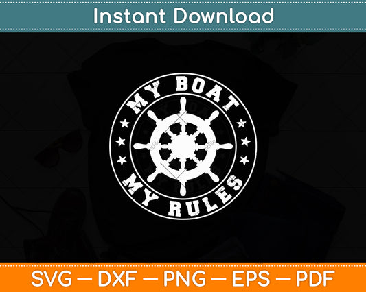 My Boat My Rules Boating Captain Funny Svg Digital Cutting File