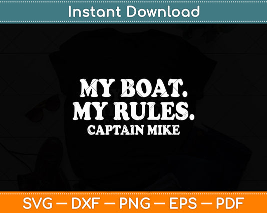 My Boat My Rules Captain Mike Personalized Boating Svg Digital Cutting File