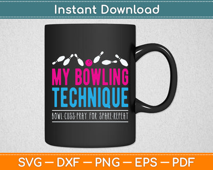 My Bowling Technique - Bowler Funny Svg Png Dxf Digital Cutting File