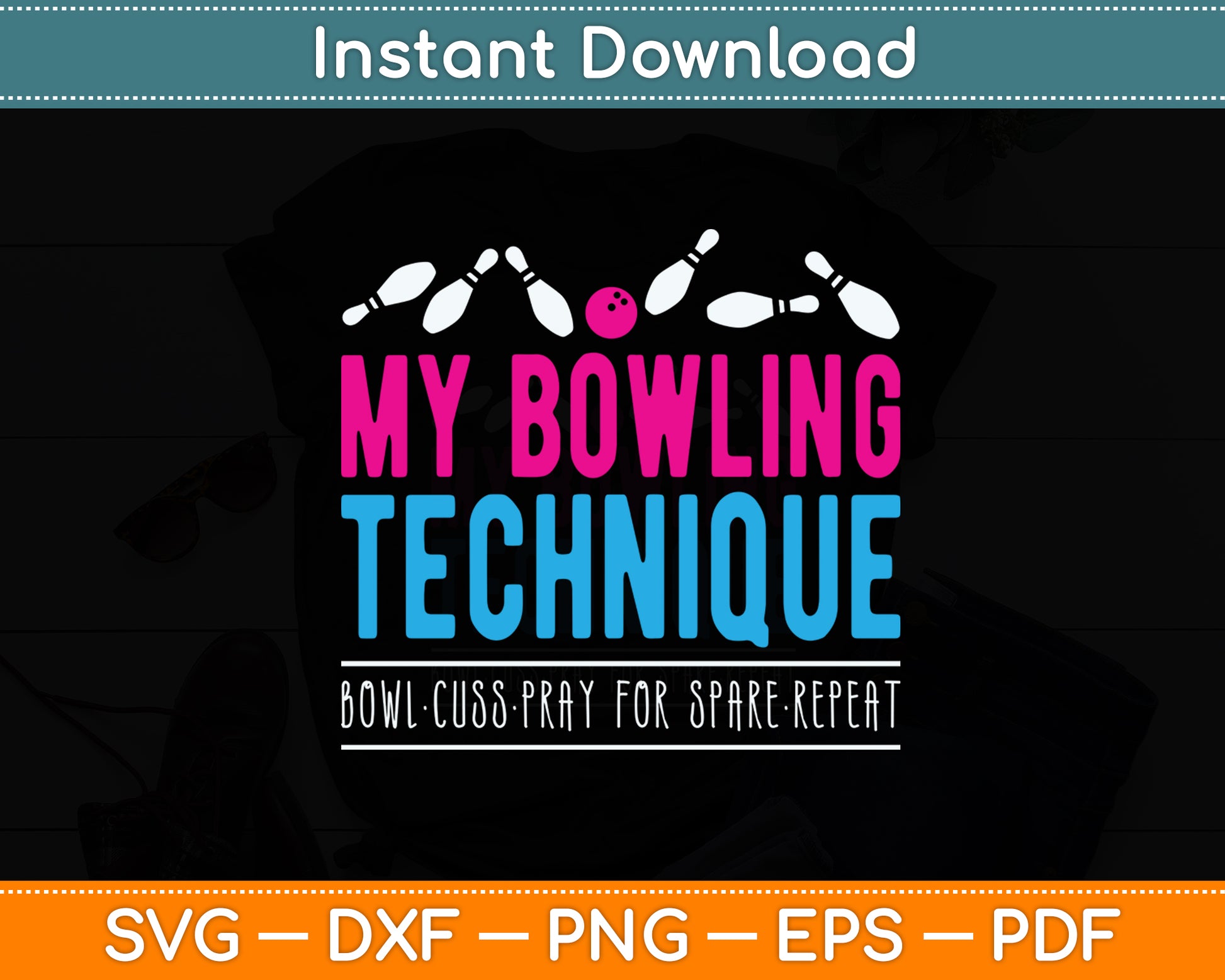 My Bowling Technique - Bowler Funny Svg Png Dxf Digital Cutting File