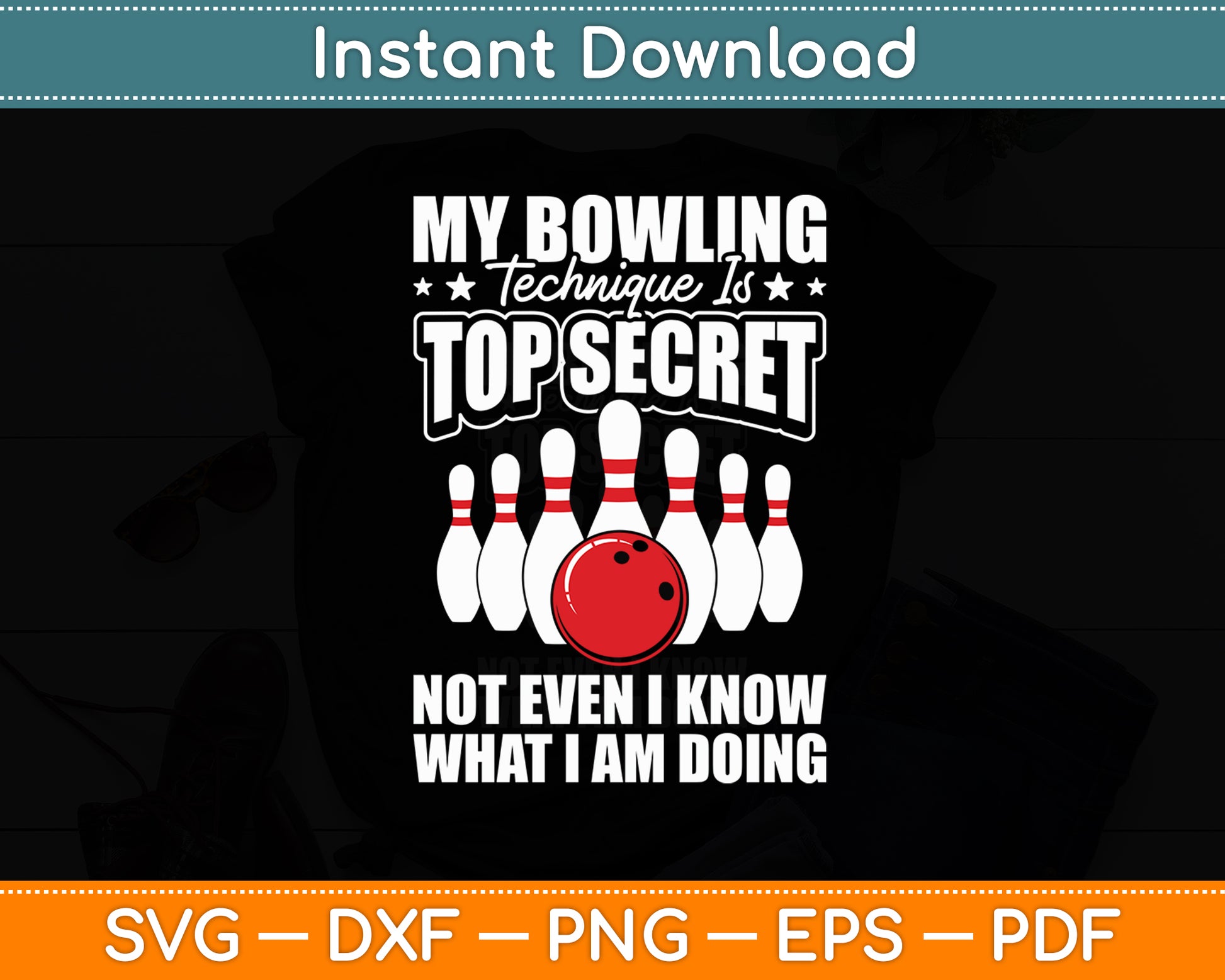 My Bowling Technique Is Top Secret Bowling Bowler Funny Svg Png Dxf Digital Cutting File