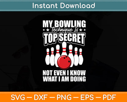 My Bowling Technique Is Top Secret Bowling Bowler Funny Svg Png Dxf Digital Cutting File
