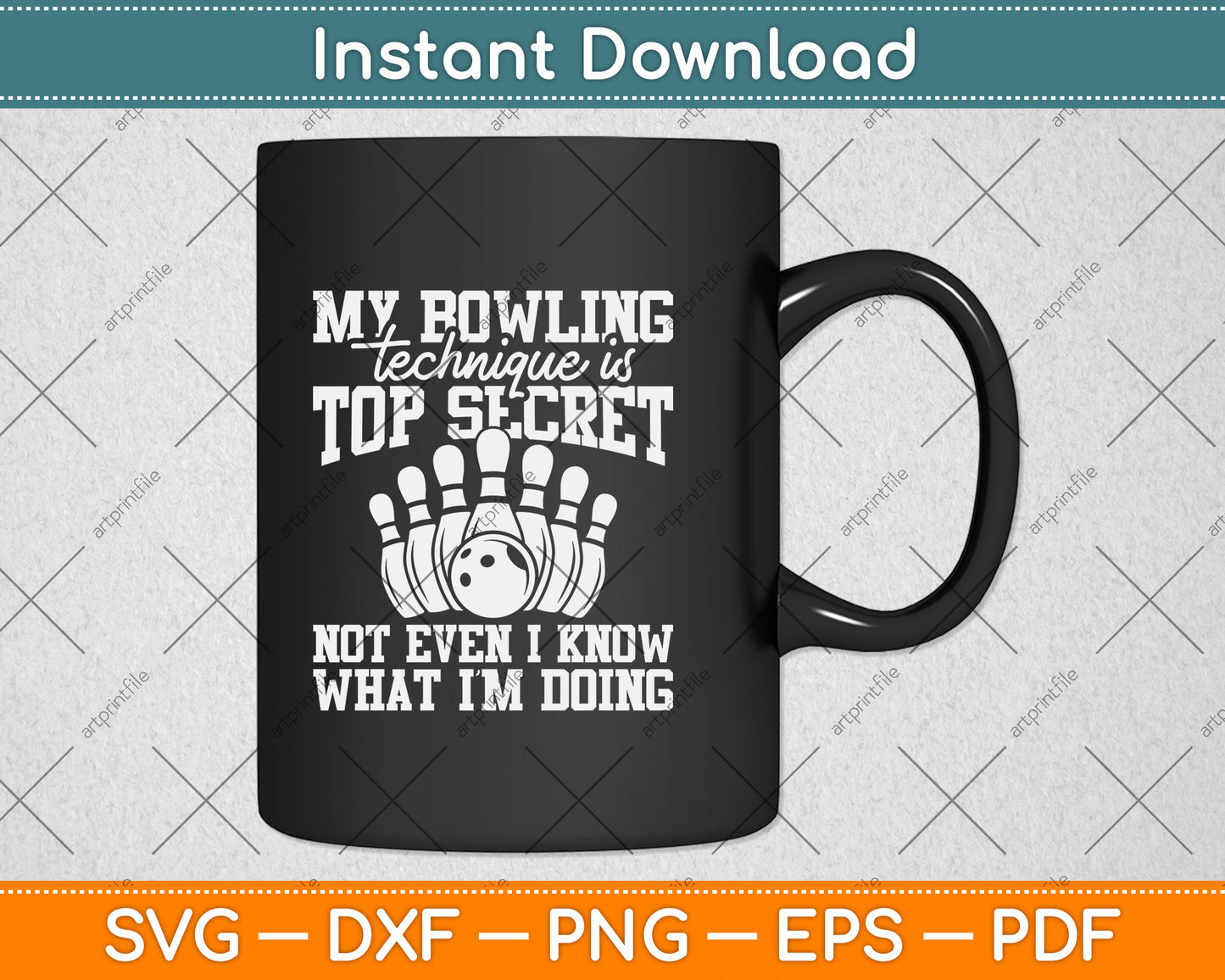 My Bowling Technique Is Top Secret Funny Bowling Svg Png Dxf Digital Cutting File