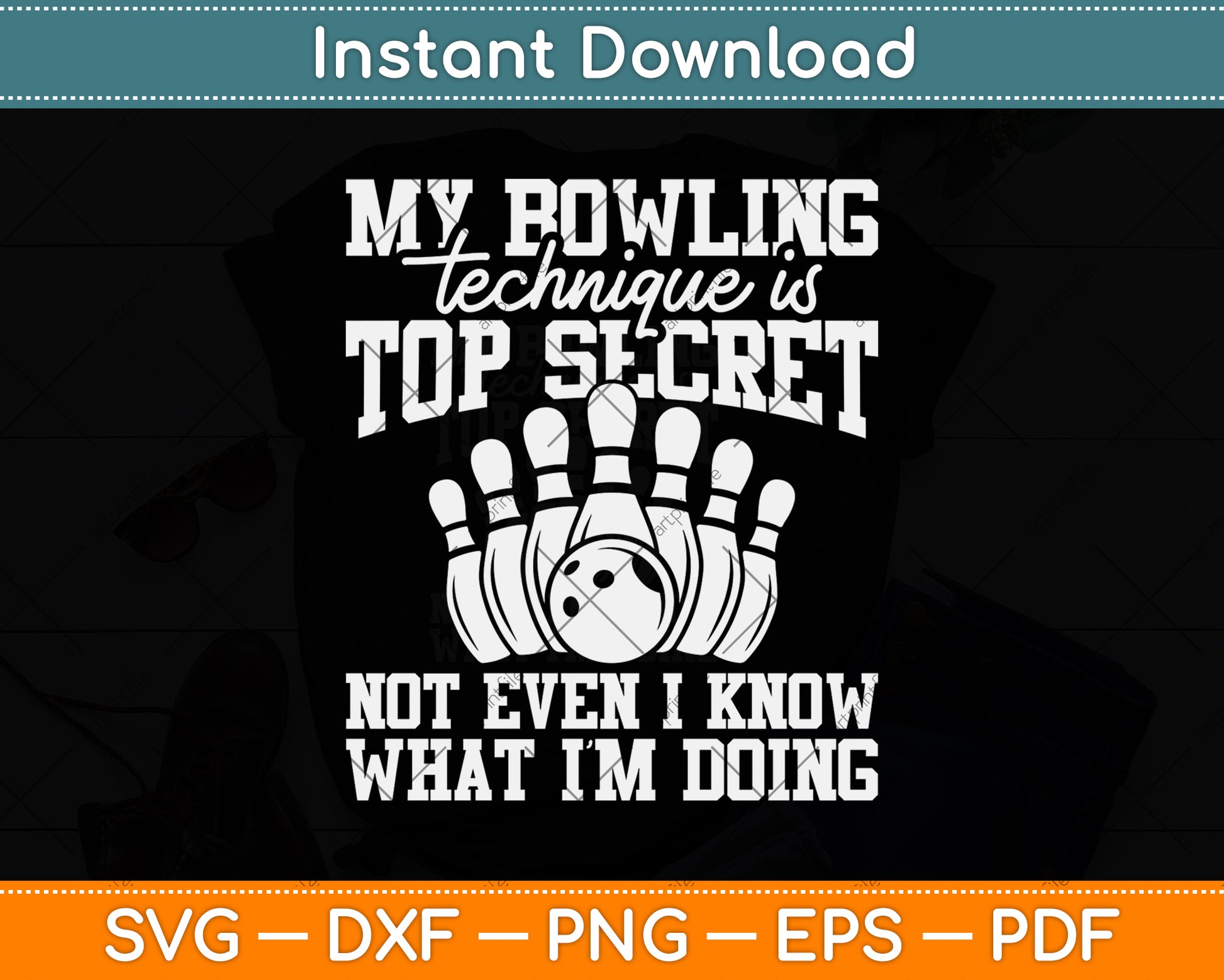 My Bowling Technique Is Top Secret Funny Bowling Svg Png Dxf Digital Cutting File