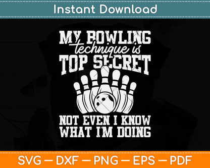 My Bowling Technique Is Top Secret Funny Bowling Svg Png Dxf Digital Cutting File