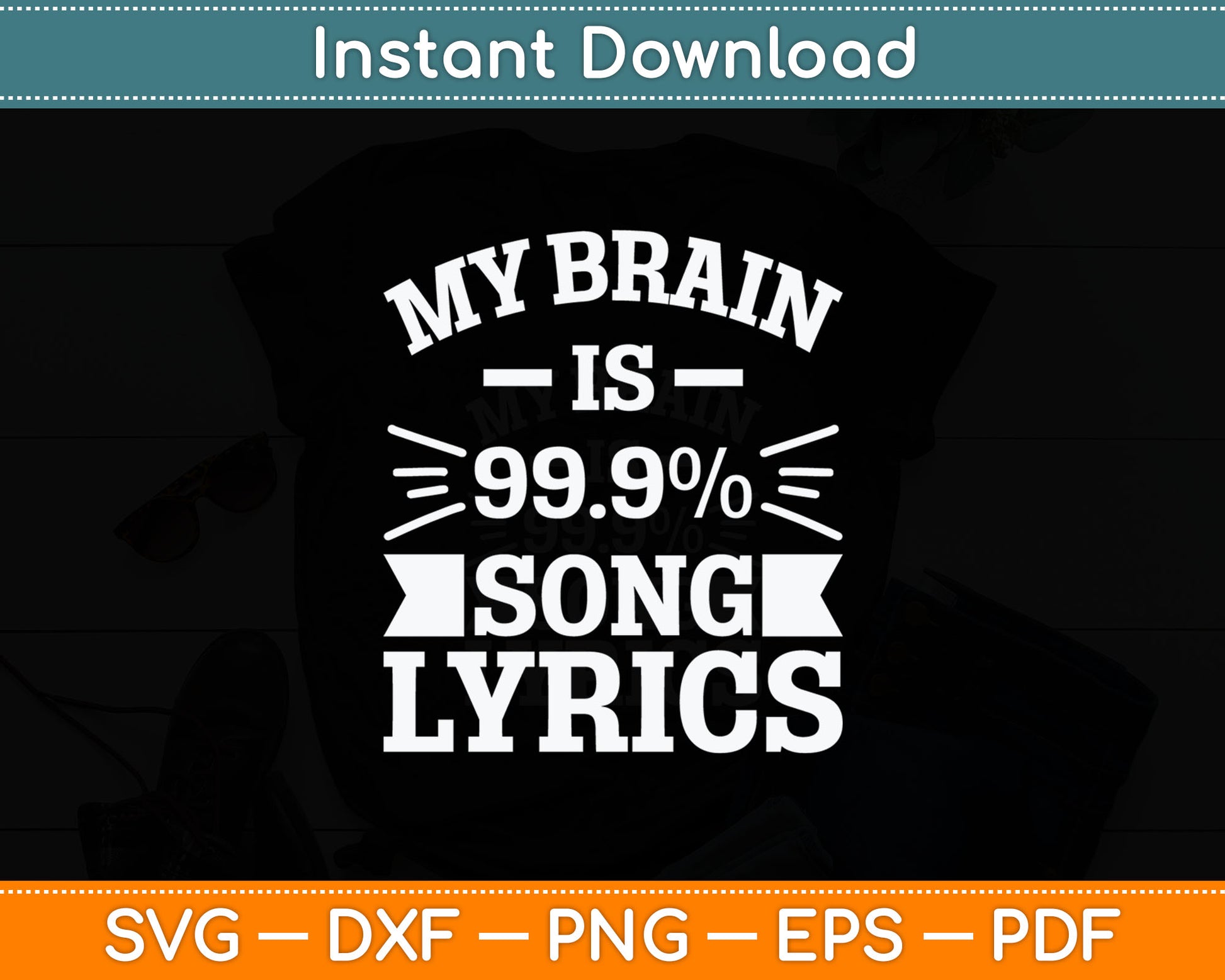 My Brain is 99.9% Song Lyrics Funny & Cool Svg Digital Cutting File