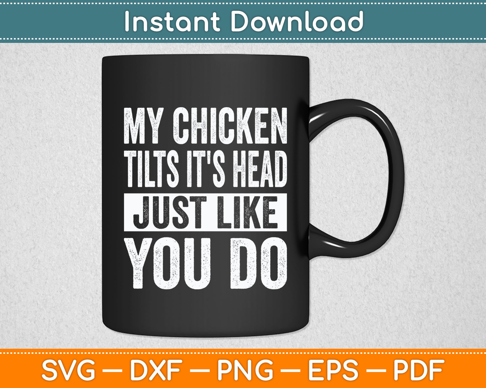 My Chicken Tilts It's Head Chicken Funny Svg Digital Cutting File