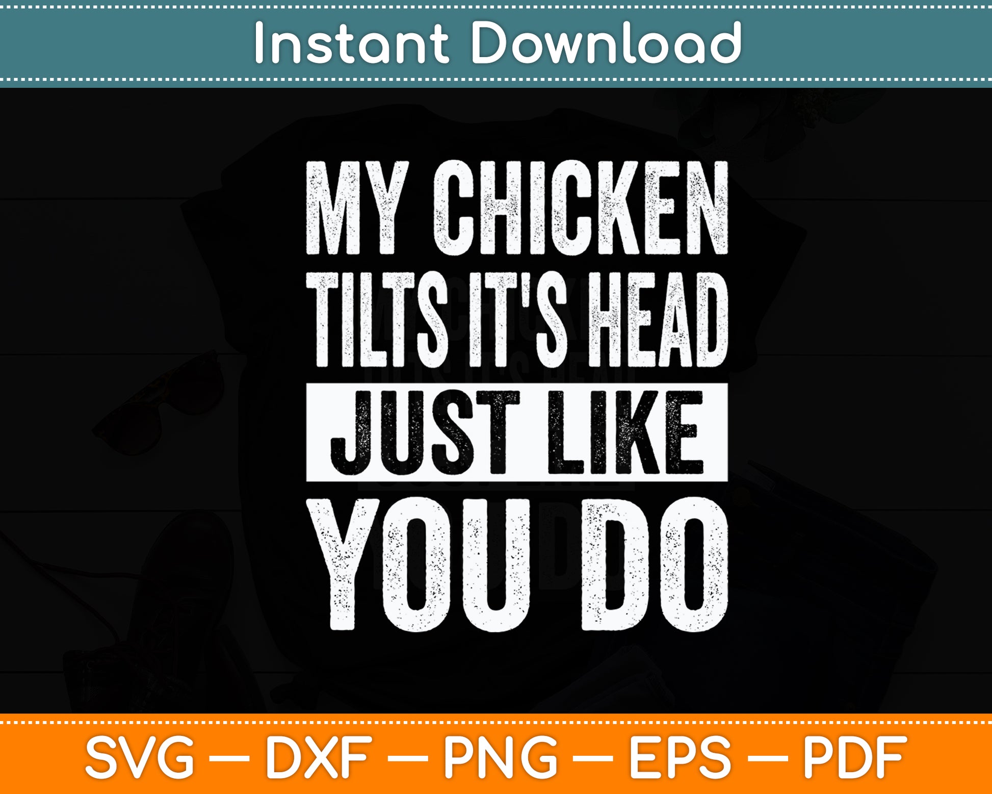 My Chicken Tilts It's Head Chicken Funny Svg Digital Cutting File