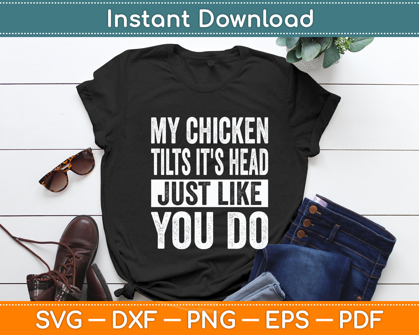 My Chicken Tilts It's Head Chicken Funny Svg Digital Cutting File