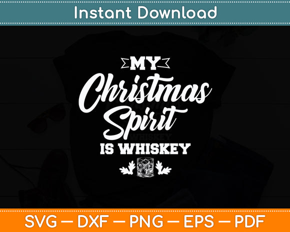 My Christmas Spirit Is Whiskey Funny Svg Digital Cutting File