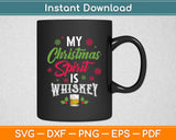 My Christmas Spirit Whiskey Is Drinking Funny Svg Digital Cutting File