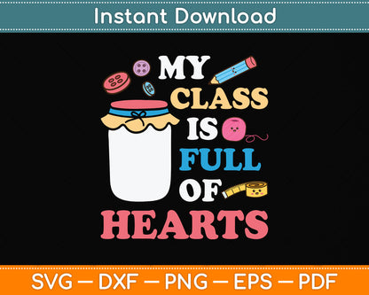 My Class Is Full Of Sweethearts Teacher Svg Design Digital Cutting File