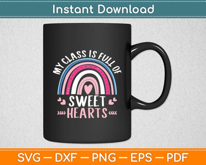 My Class Is Full Of Sweet Hearts Valentine's Day Svg Digital Cutting File