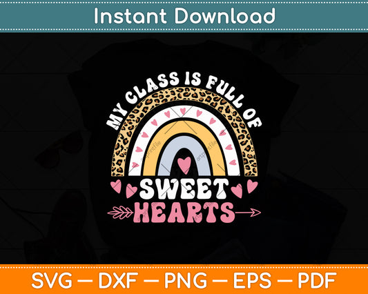 My Class Is Full Of Sweet Hearts Teacher Valentines Day Svg Digital Cutting File