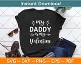 My Daddy Is My Valentine Svg Digital Cutting File