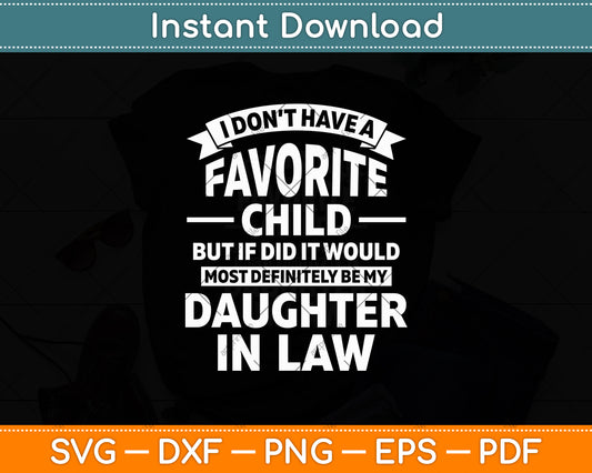 I Don't Have A Favorite Child It Would Be My Daughter In Law Svg Digital Cutting File