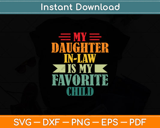 My Daughter In Law Is My Favorite Child Father's Day in Law Svg Digital Cutting File