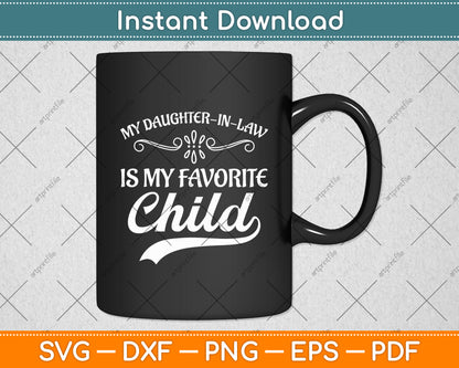 My Daughter-In-Law Is My Favorite Child Funny Svg Digital Cutting File