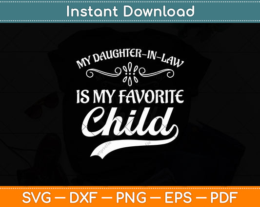 My Daughter-In-Law Is My Favorite Child Funny Svg Digital Cutting File