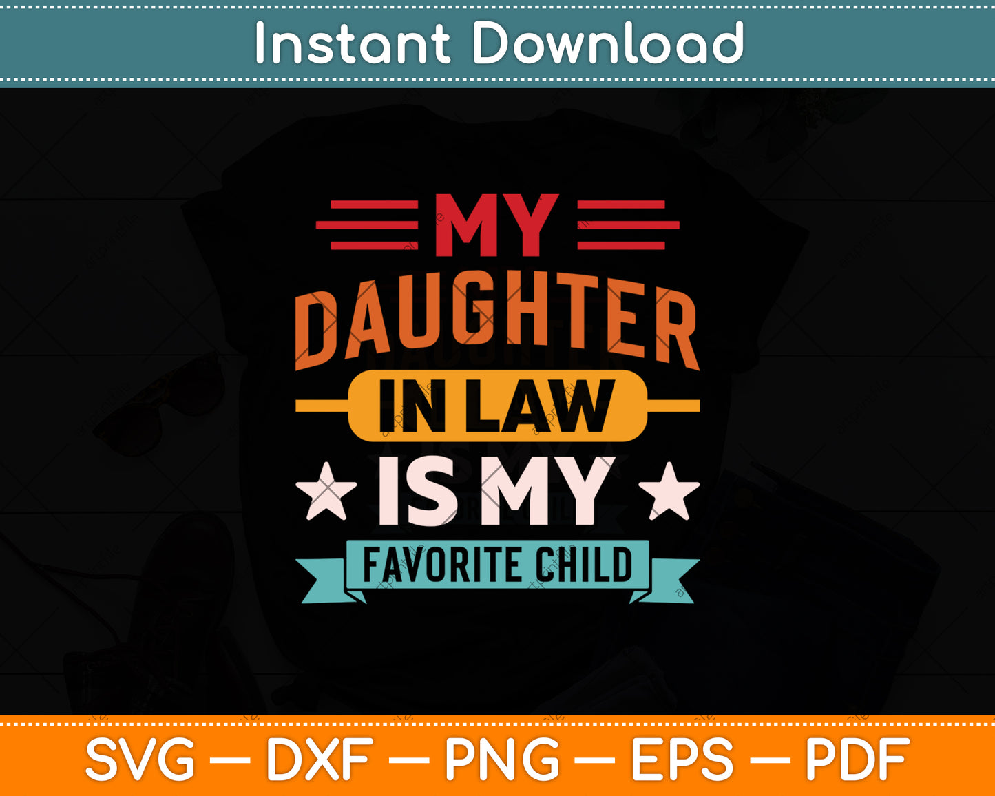 My Daughter-In-Law Is My Favorite Child Fathers Day Svg Digital Cutting File