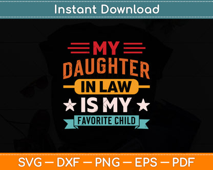 My Daughter-In-Law Is My Favorite Child Fathers Day Svg Digital Cutting File
