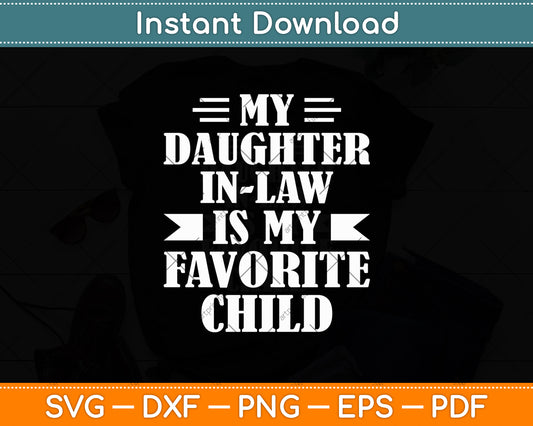 My Daughter-In-Law Is My Favorite Child Fathers Day Svg Design Cut File