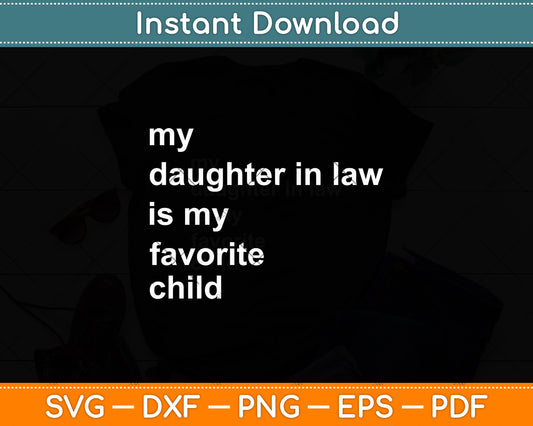 My Daughter-In-Law Is My Favorite Child Funny Fathers Day Svg Digital Cutting File