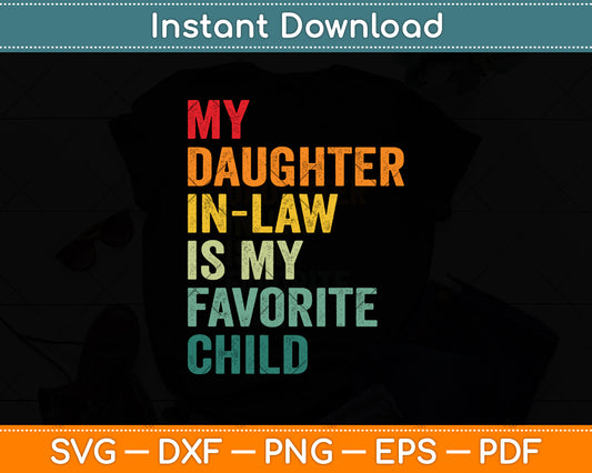 My Daughter-In-Law Is My Favorite Child Retro Fathers Day Svg Digital Cutting File