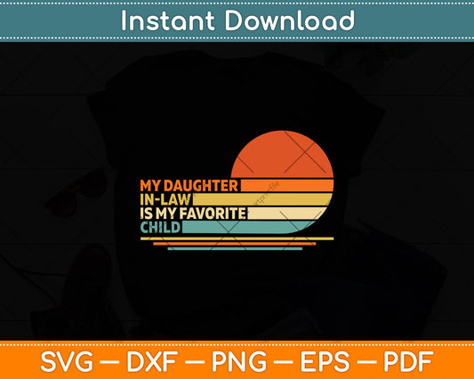My Daughter-In-Law Is My Favorite Child Vintage Retro Svg Digital Cutting File