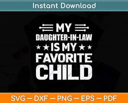 My Daughter-In-Law Is My Favorite Child Fathers Day Svg Digital Cutting File