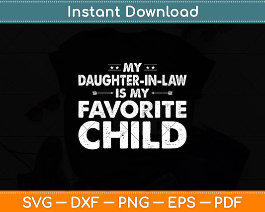 My Daughter-In-Law Is My Favorite Child Fathers Day Svg Design Digital Cutting File