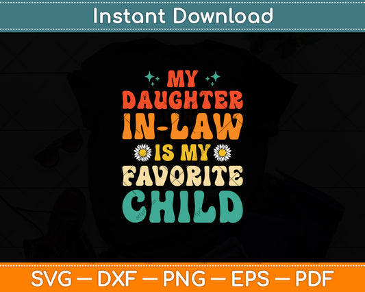 My Daughter-in-Law Is My Favorite Child Mothers Day Svg Digital Cutting File