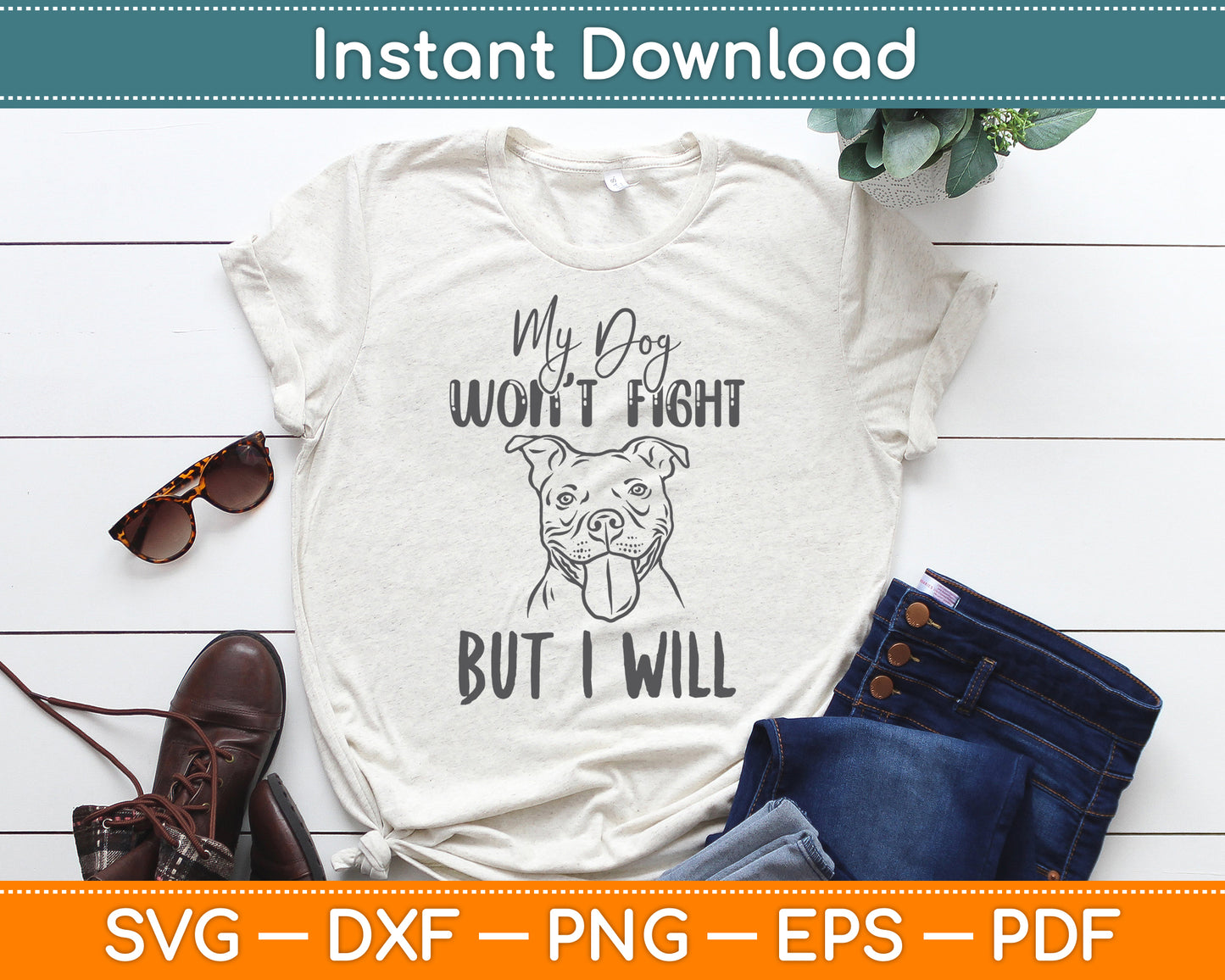 My Dog Won't Fight But I Will - Pitbull Svg Digital Cutting File