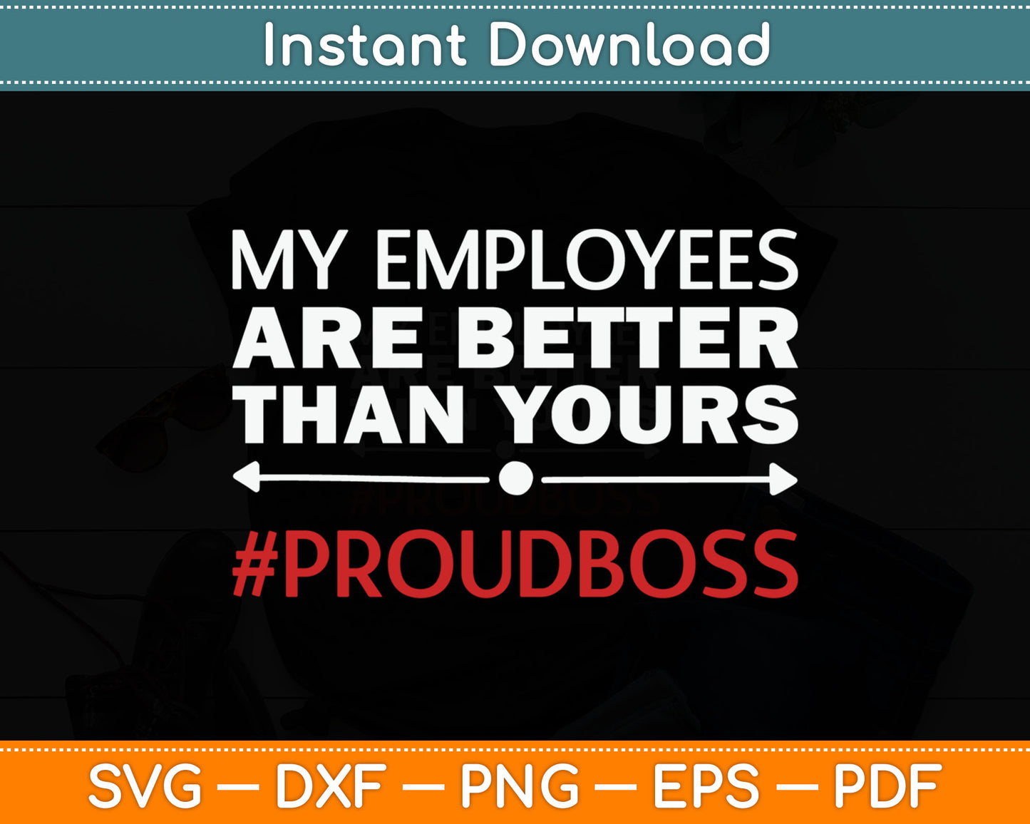 My Employees Are Better Than Yours Boss Appreciation Svg Digital Cutting File