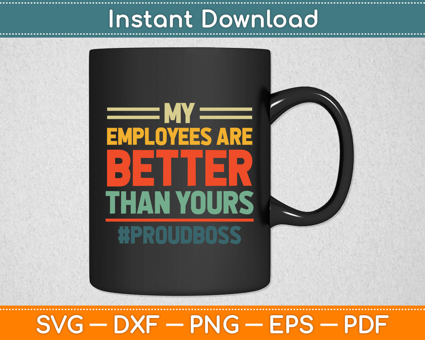 My Employees Are Better Than Yours Funny Proud Boss Svg Digital Cutting File
