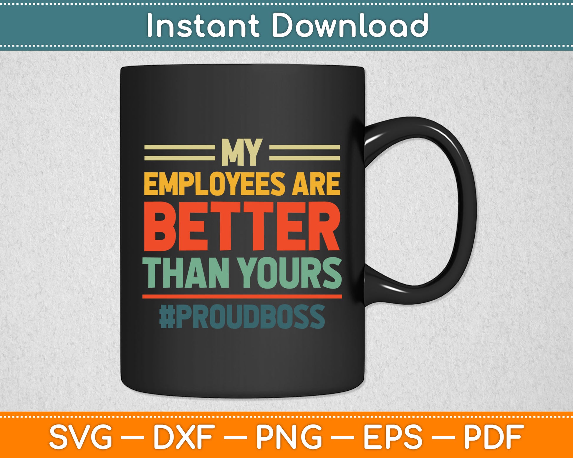 My Employees Are Better Than Yours Funny Proud Boss Svg Digital Cutting File