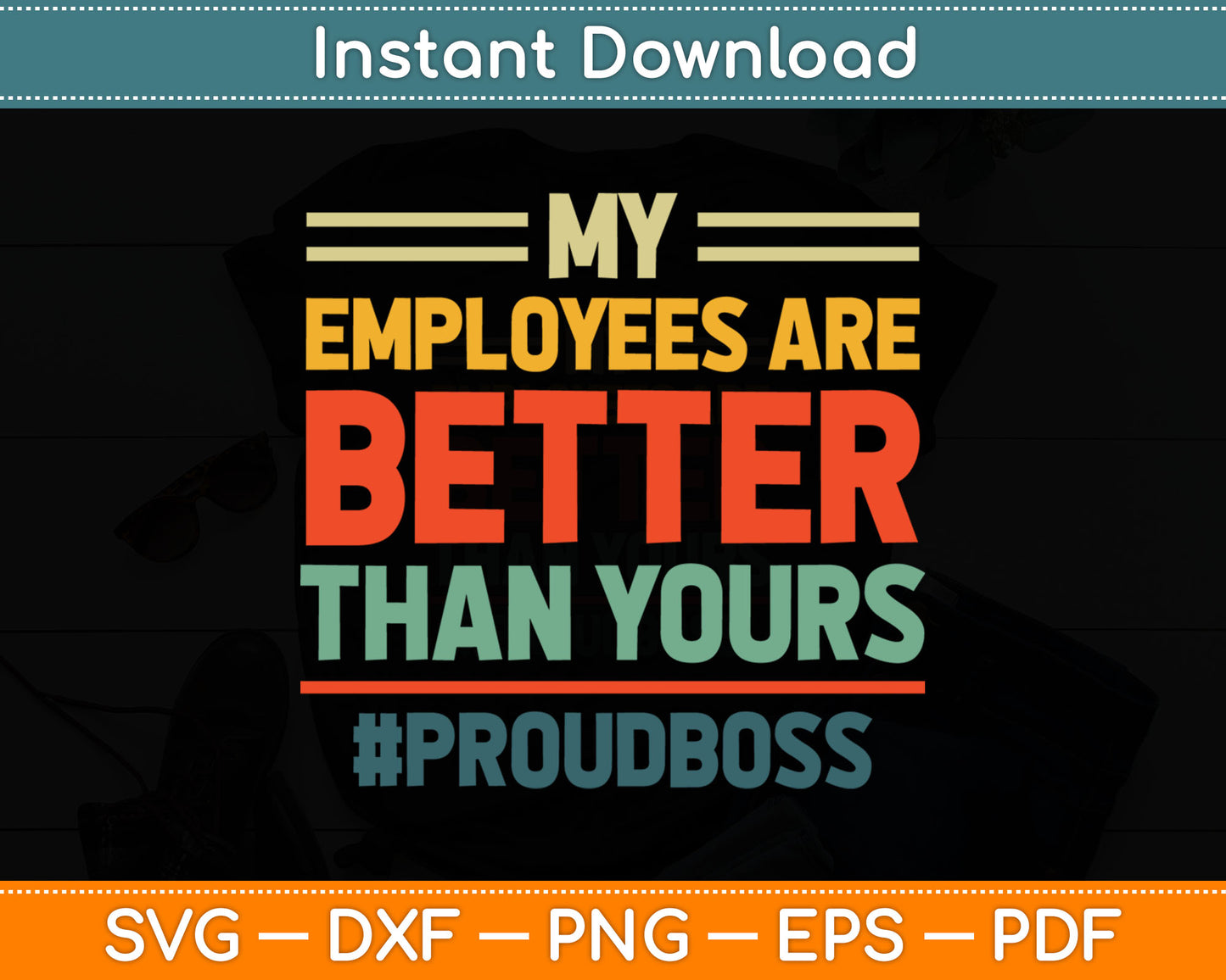 My Employees Are Better Than Yours Funny Proud Boss Svg Digital Cutting File