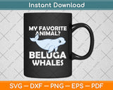 My Favorite Animal Beluga Whales Svg Digital Cutting File