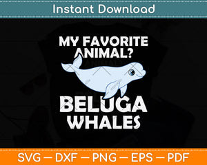 My Favorite Animal Beluga Whales Svg Digital Cutting File