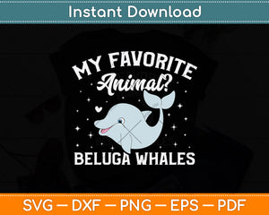 My Favorite Animal Beluga Whales Svg Digital Cutting File