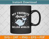 My Favorite Animal Beluga Whales Svg Digital Cutting File