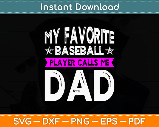 My Favorite Baseball Player Calls Dad Svg Digital Cutting File