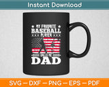 My Favorite Baseball Player Calls Me Dad Fathers Day Svg Digital Cutting File