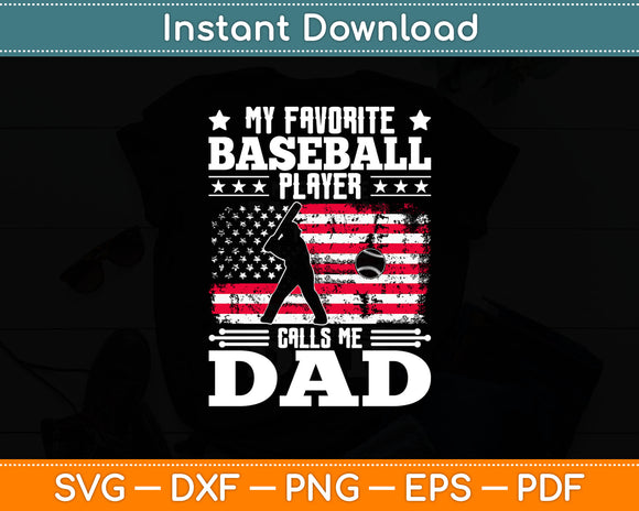 My Favorite Baseball Player Calls Me Dad Fathers Day Svg Digital Cutting File