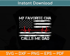 My Favorite CNA Calls Me Dad CNA & Medical Staffs Svg Digital Cutting File