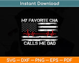 My Favorite CNA Calls Me Dad CNA & Medical Staffs Svg Digital Cutting File