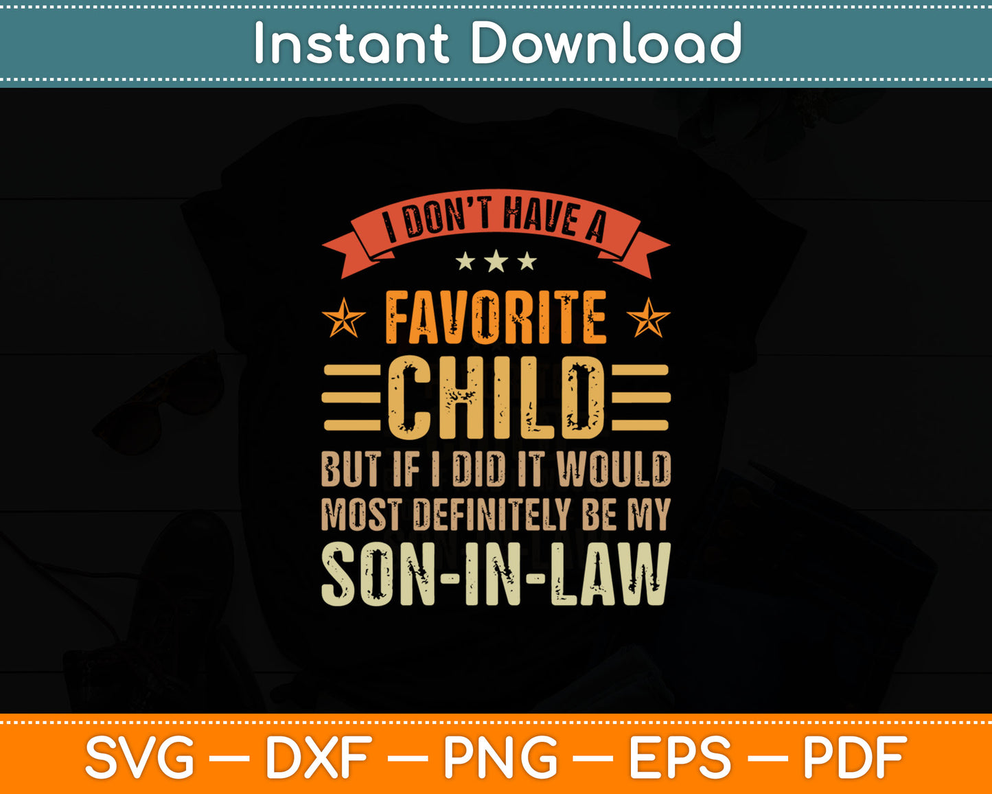 My Favorite Child - Most Definitely My Son-In-Law - Funny Svg Digital Cutting File