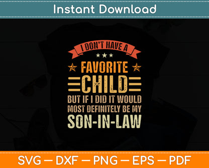 My Favorite Child - Most Definitely My Son-In-Law - Funny Svg Digital Cutting File