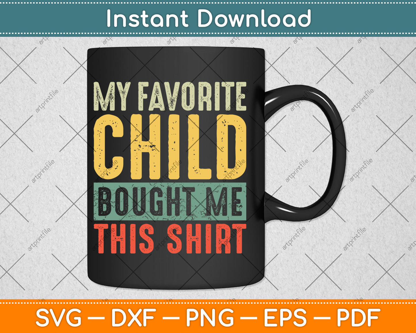 My Favorite Child Bought Me This Shirt Funny Mom Dad Gift Svg Digital Cutting File