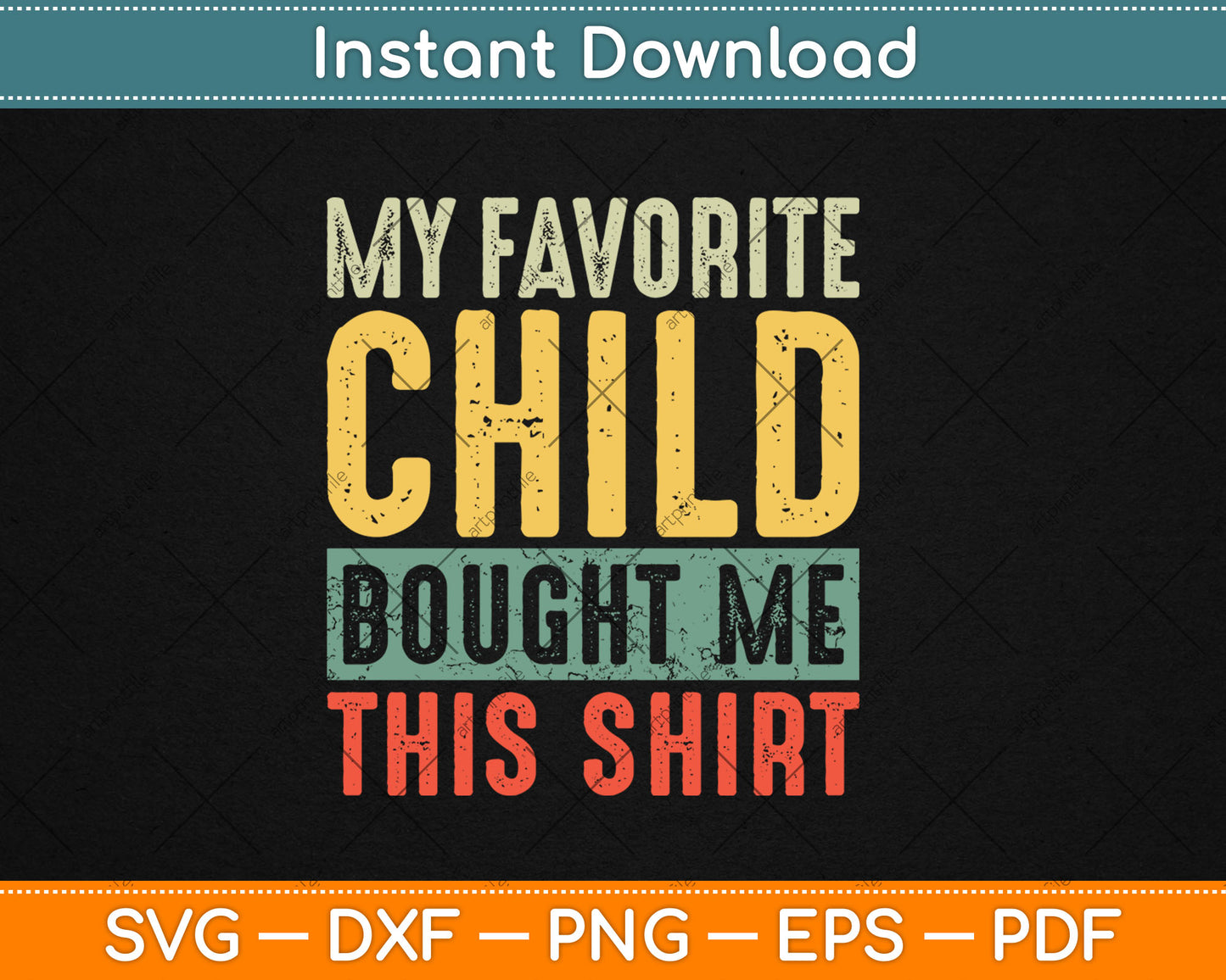 My Favorite Child Bought Me This Shirt Funny Mom Dad Gift Svg Digital Cutting File